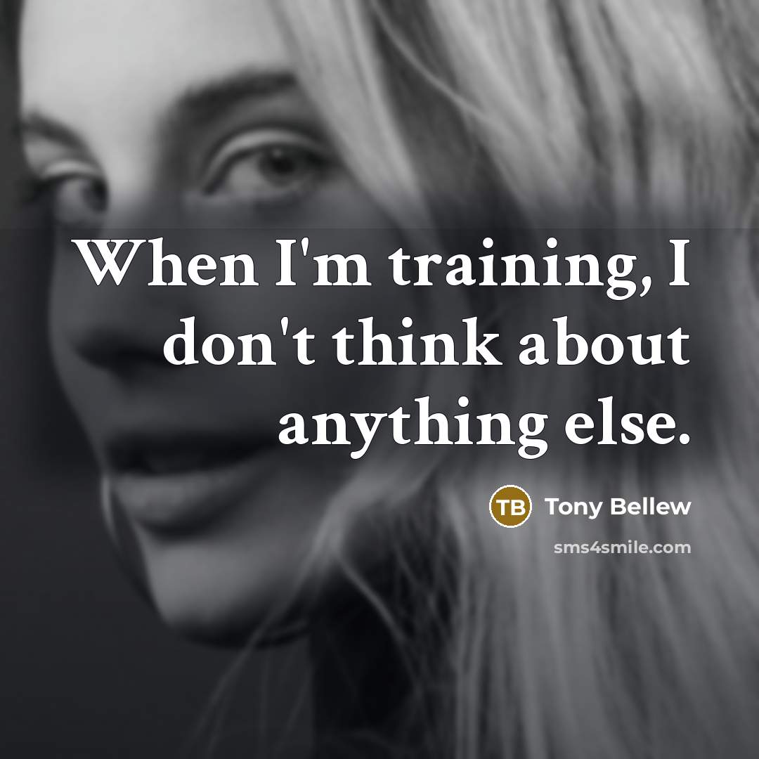 “When I'm training, I don't think about anything else.” quote by Tony Bellew