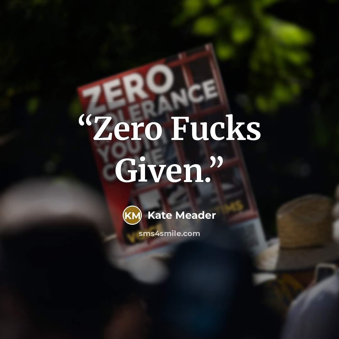 “Zero Fucks Given.” quote by Kate Meader