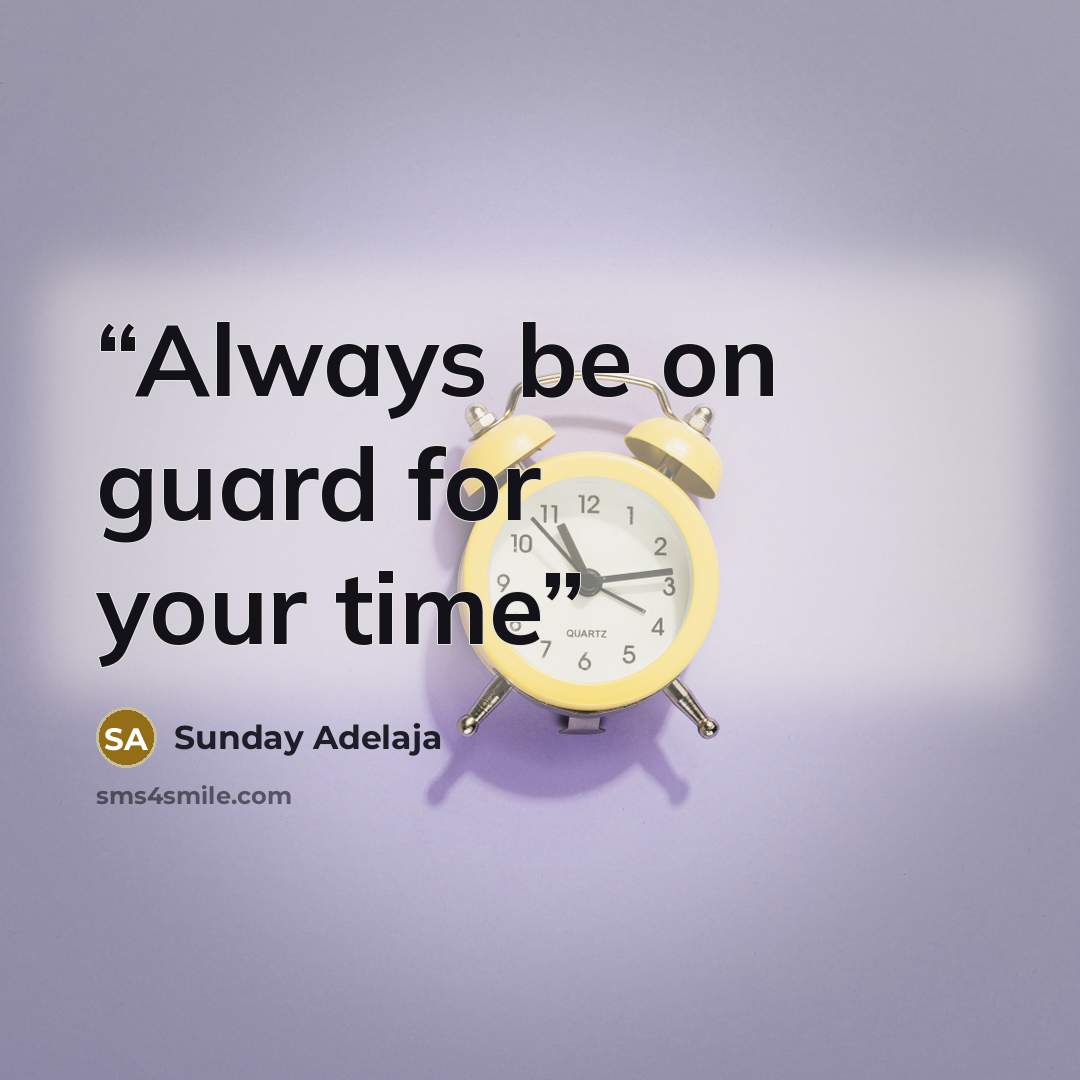 “Always be on guard for your time” quote by Sunday Adelaja