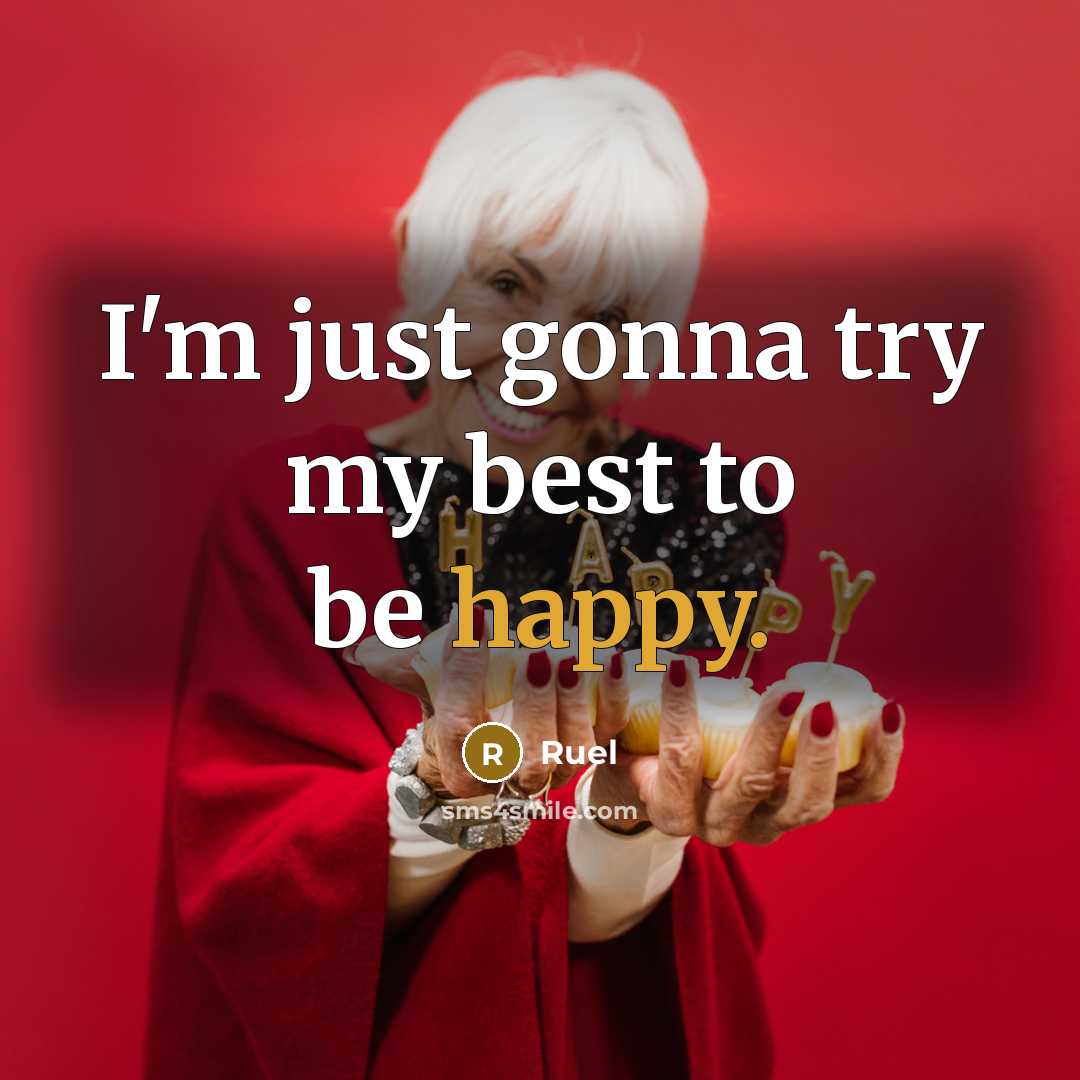 “I'm just gonna try my best to be happy.” quote by Ruel