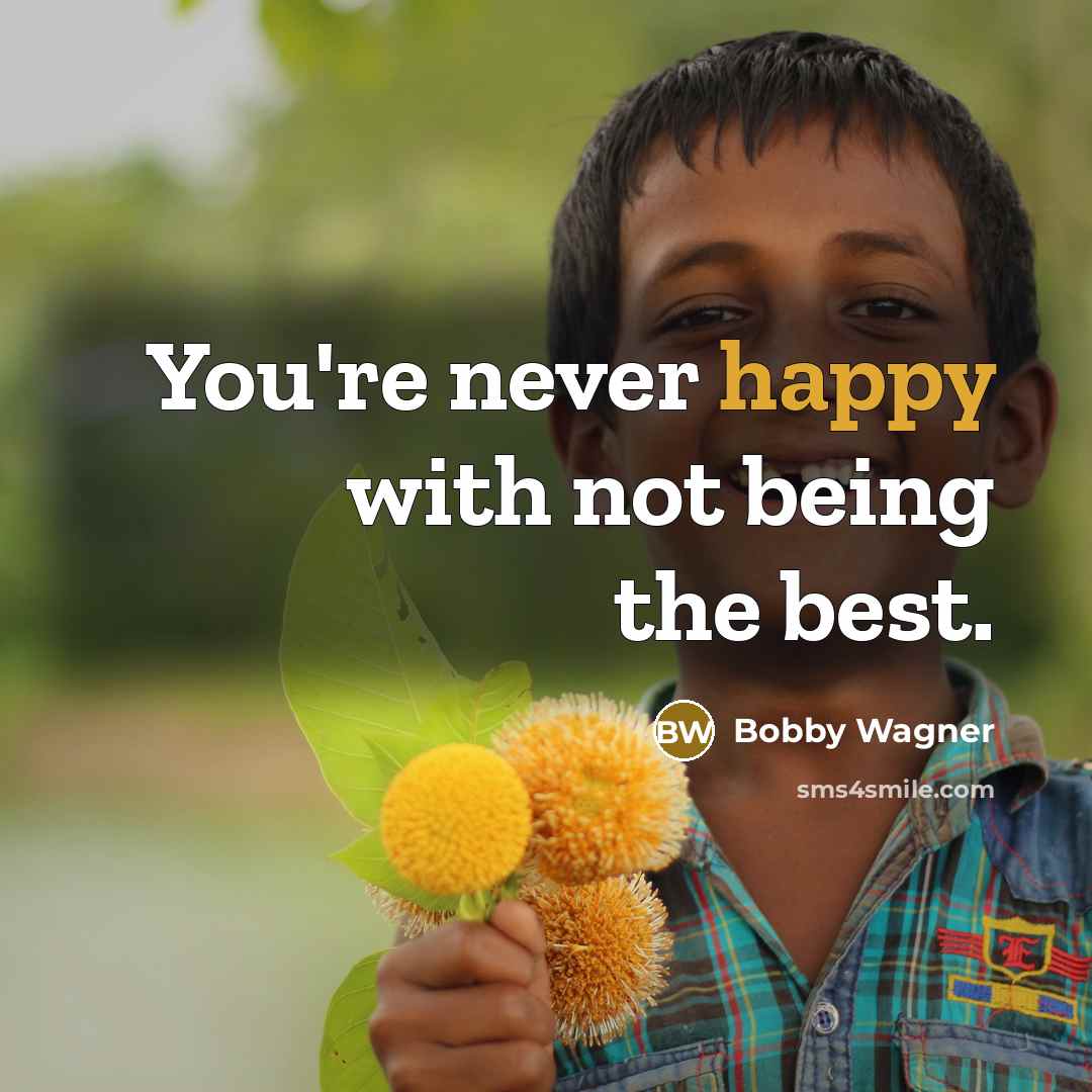 “You're never happy with not being the best.” quote by Bobby Wagner