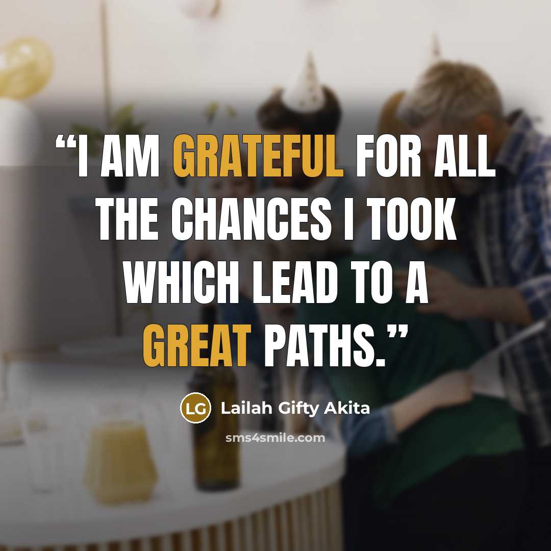 “I am grateful for all the chances I took which lead to a great paths.” quote by Lailah Gifty Akita