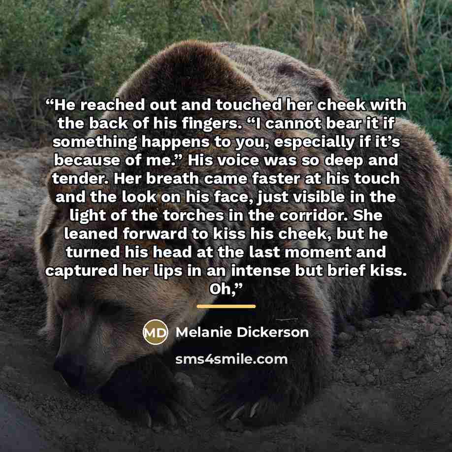 “He reached out and touched her cheek with the back of his fingers. “I cannot bear it if something happens to you, especially if it’s because of me.” His voice was so deep and tender. Her breath came faster at his touch and the look on his face, just visible in the light of the torches in the…” quote by Melanie Dickerson