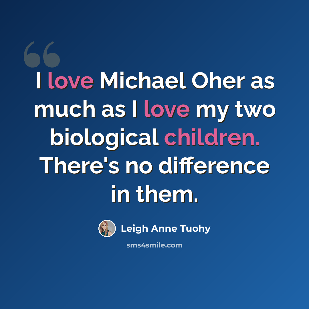 “I love Michael Oher as much as I love my two biological children. There's no difference in them.” quote by Leigh Anne Tuohy