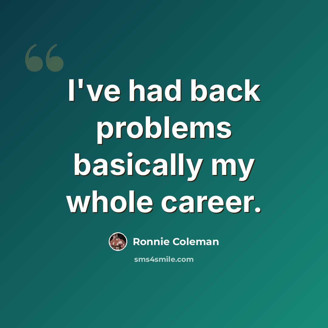 “I've had back problems basically my whole career.” quote by Ronnie Coleman