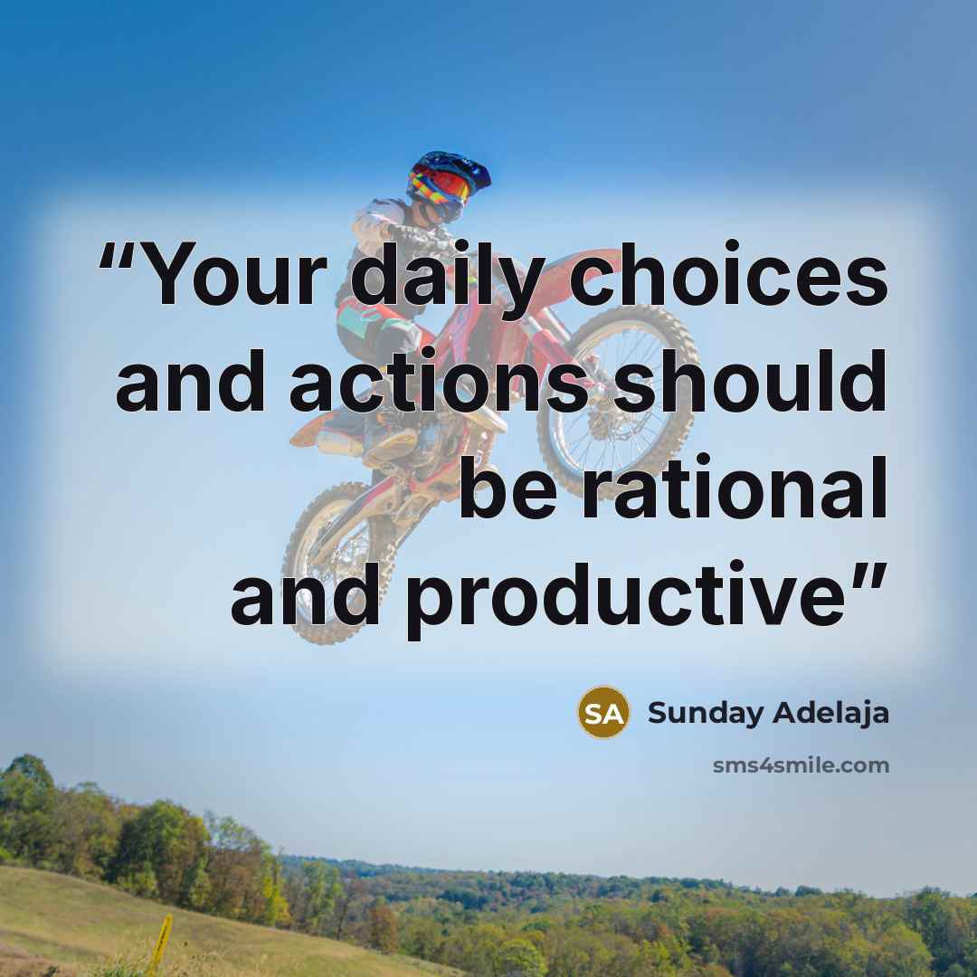 “Your daily choices and actions should be rational and productive” quote by Sunday Adelaja