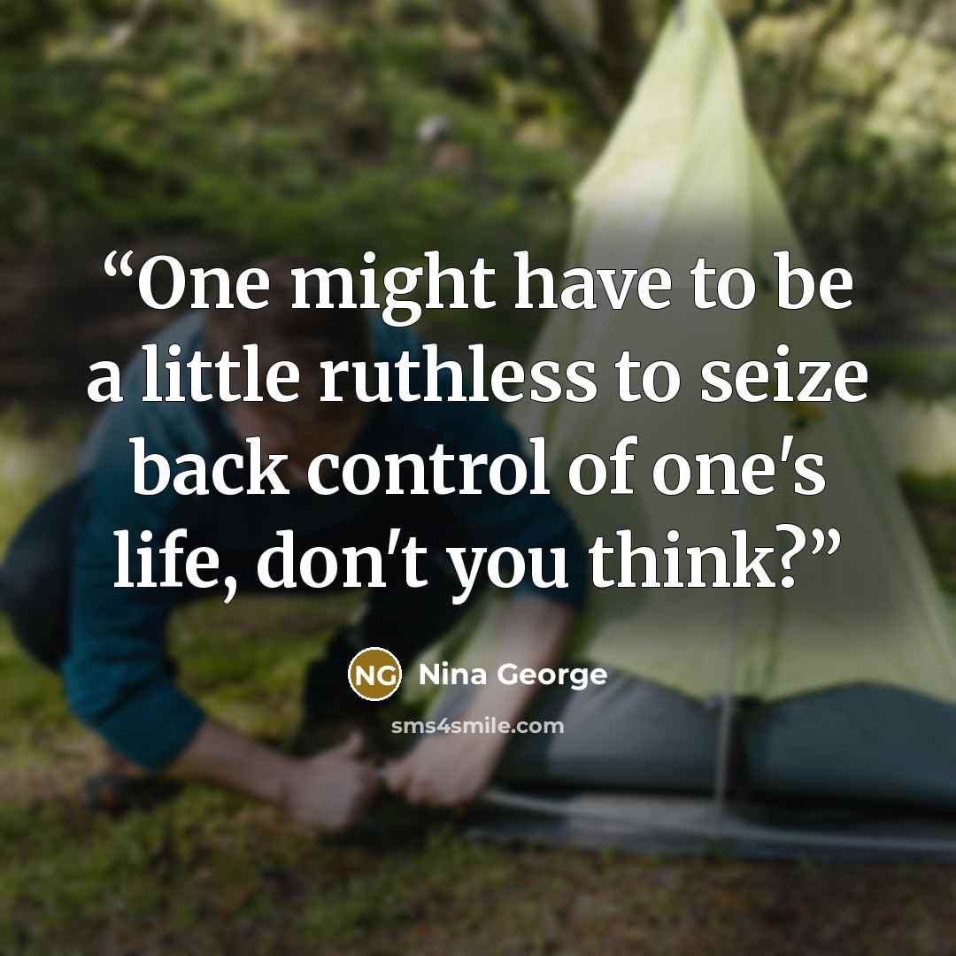 “One might have to be a little ruthless to seize back control of one's life, don't you think?” quote by Nina George