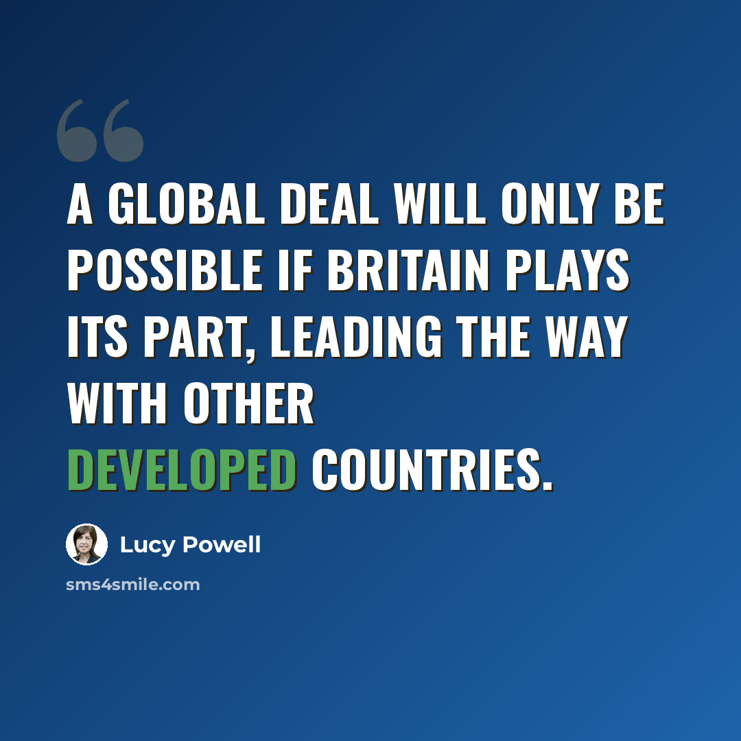 “A global deal will only be possible if Britain plays its part, leading the way with other developed countries.” quote by Lucy Powell