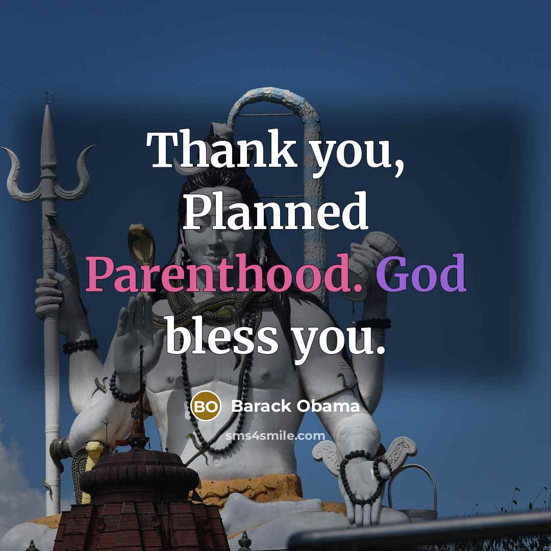 “Thank you, Planned Parenthood. God bless you.” quote by Barack Obama