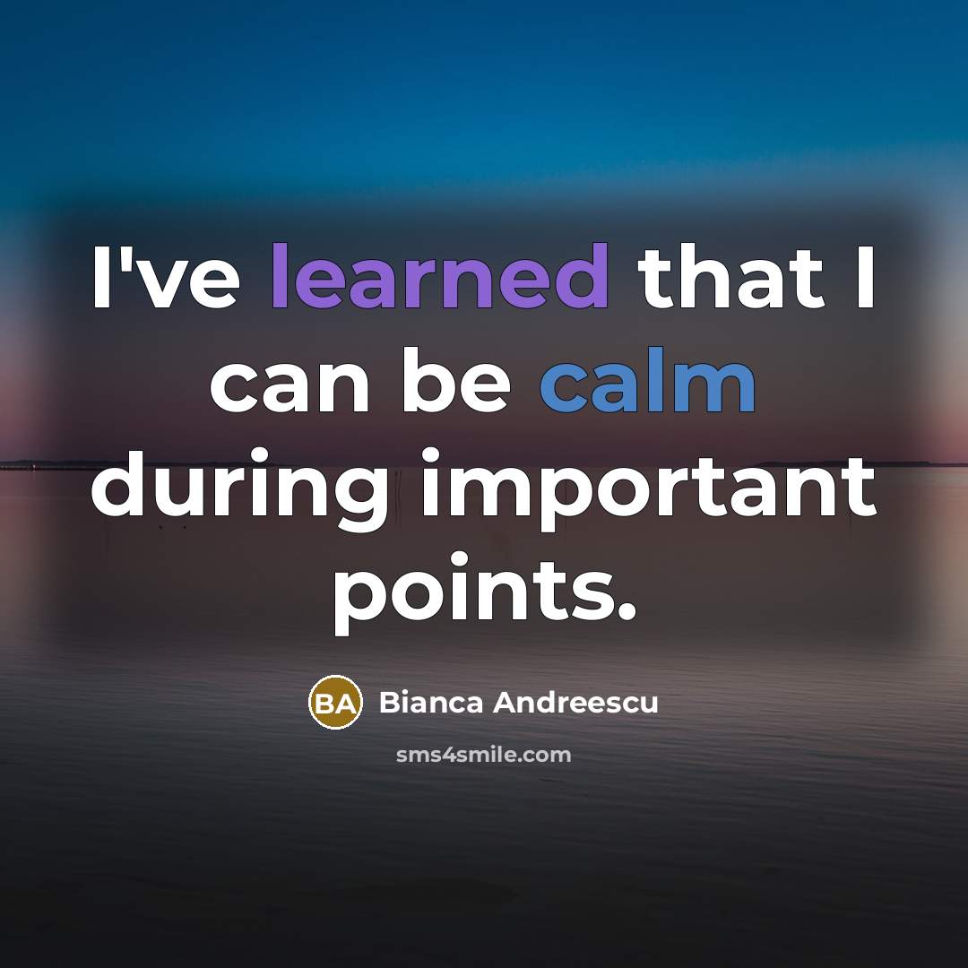 “I've learned that I can be calm during important points.” quote by Bianca Andreescu
