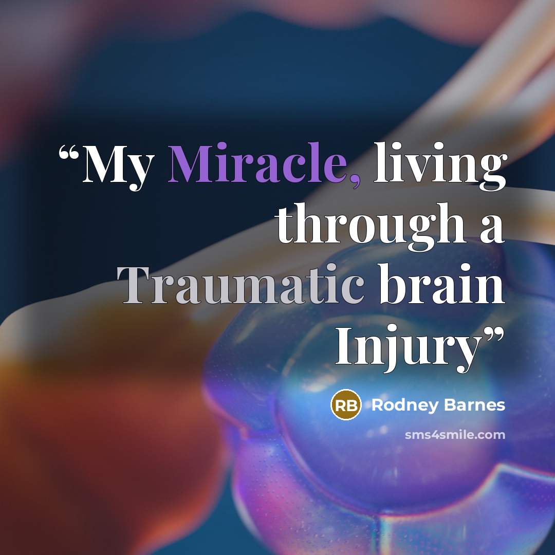 “My Miracle, living through a Traumatic brain Injury” quote by Rodney Barnes