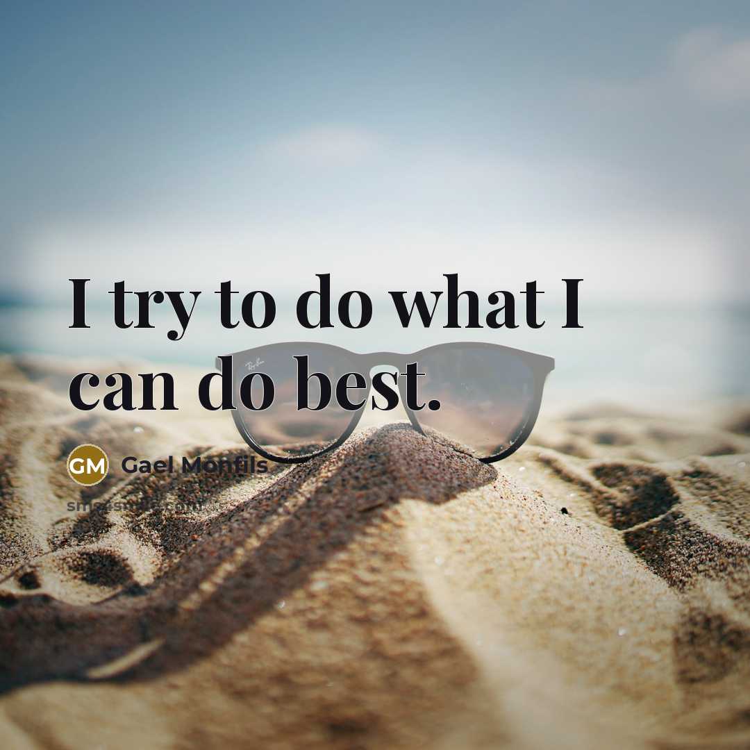 “I try to do what I can do best.” quote by Gael Monfils
