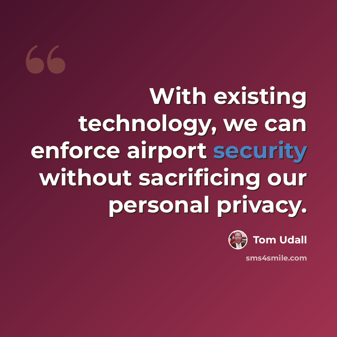 “With existing technology, we can enforce airport security without sacrificing our personal privacy.” quote by Tom Udall