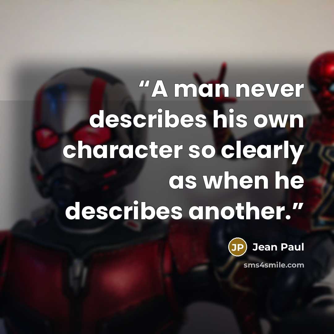“A man never describes his own character so clearly as when he describes another.” quote by Jean Paul