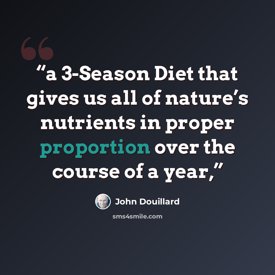 “a 3-Season Diet that gives us all of nature’s nutrients in proper proportion over the course of a year,” quote by John Douillard