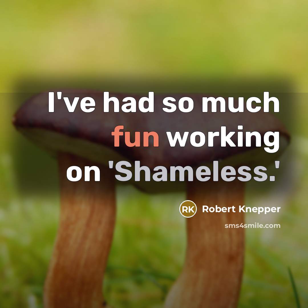 “I've had so much fun working on 'Shameless.'” quote by Robert Knepper