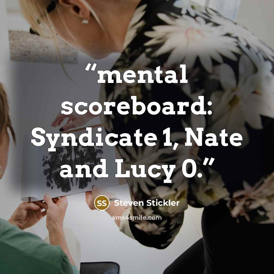 “mental scoreboard: Syndicate 1, Nate and Lucy 0.” quote by Steven Stickler