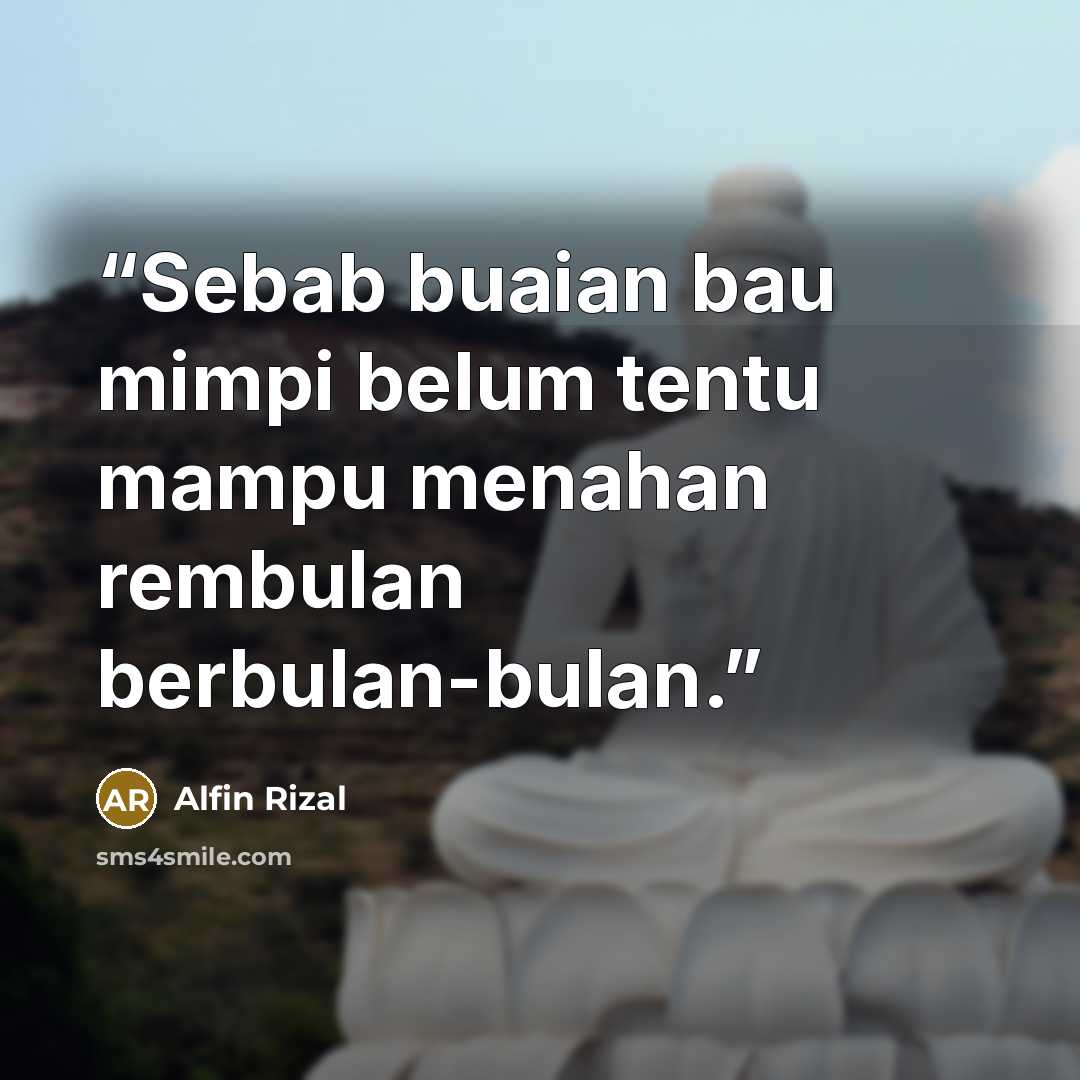 “Sebab buaian bau mimpi belum tentu mampu menahan rembulan berbulan-bulan.” quote by Alfin Rizal