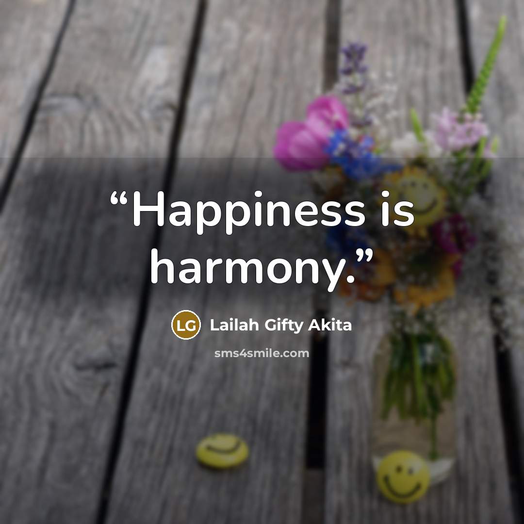 “Happiness is harmony.” quote by Lailah Gifty Akita
