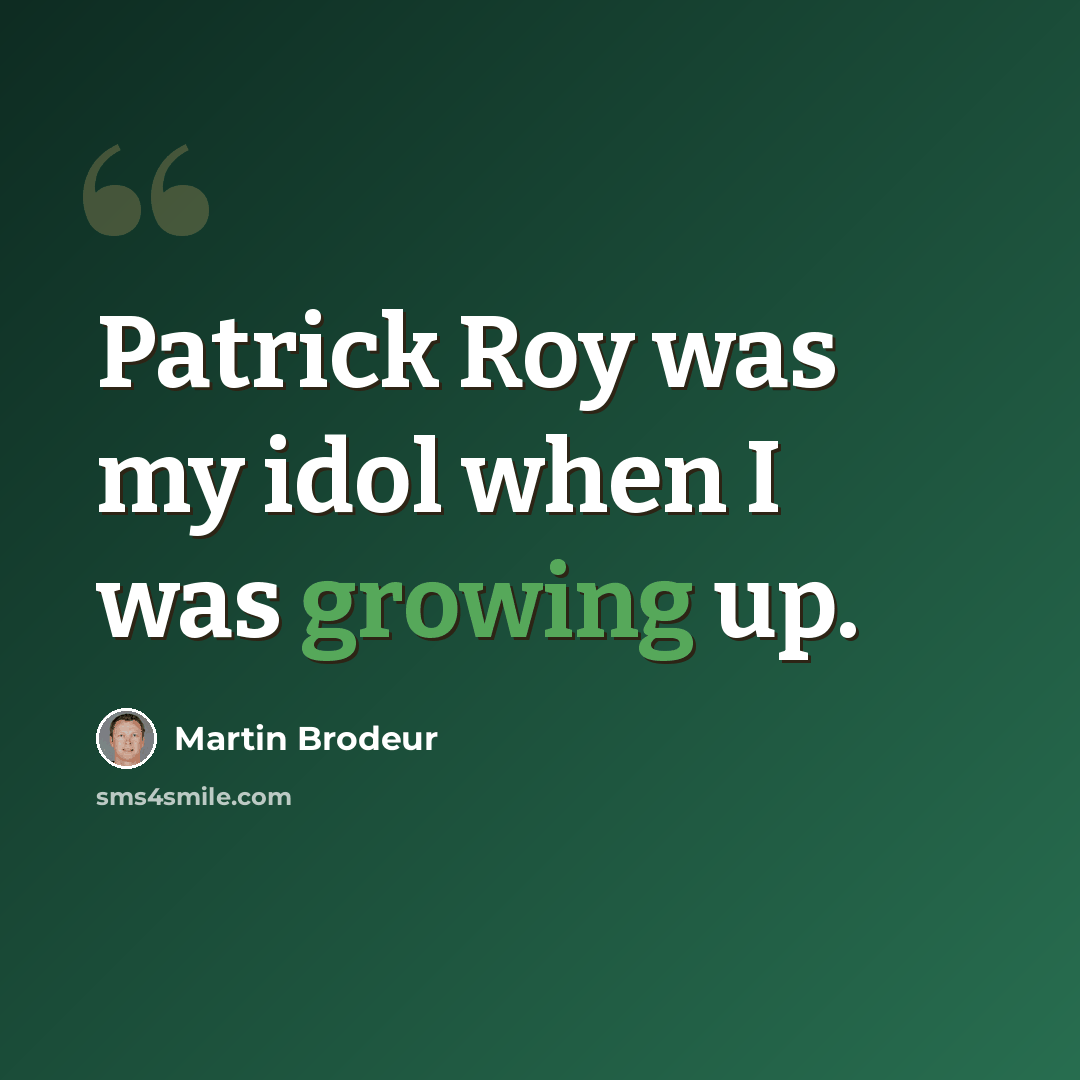 “Patrick Roy was my idol when I was growing up.” quote by Martin Brodeur