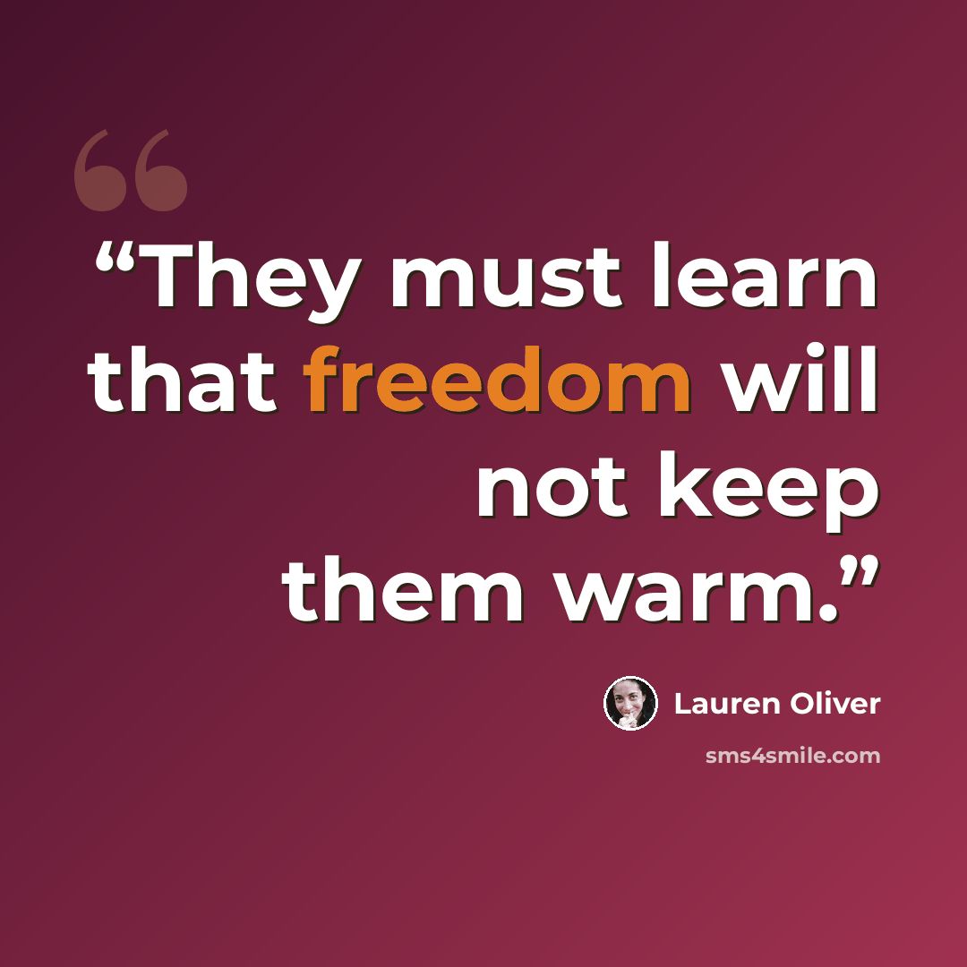 “They must learn that freedom will not keep them warm.” quote by Lauren Oliver