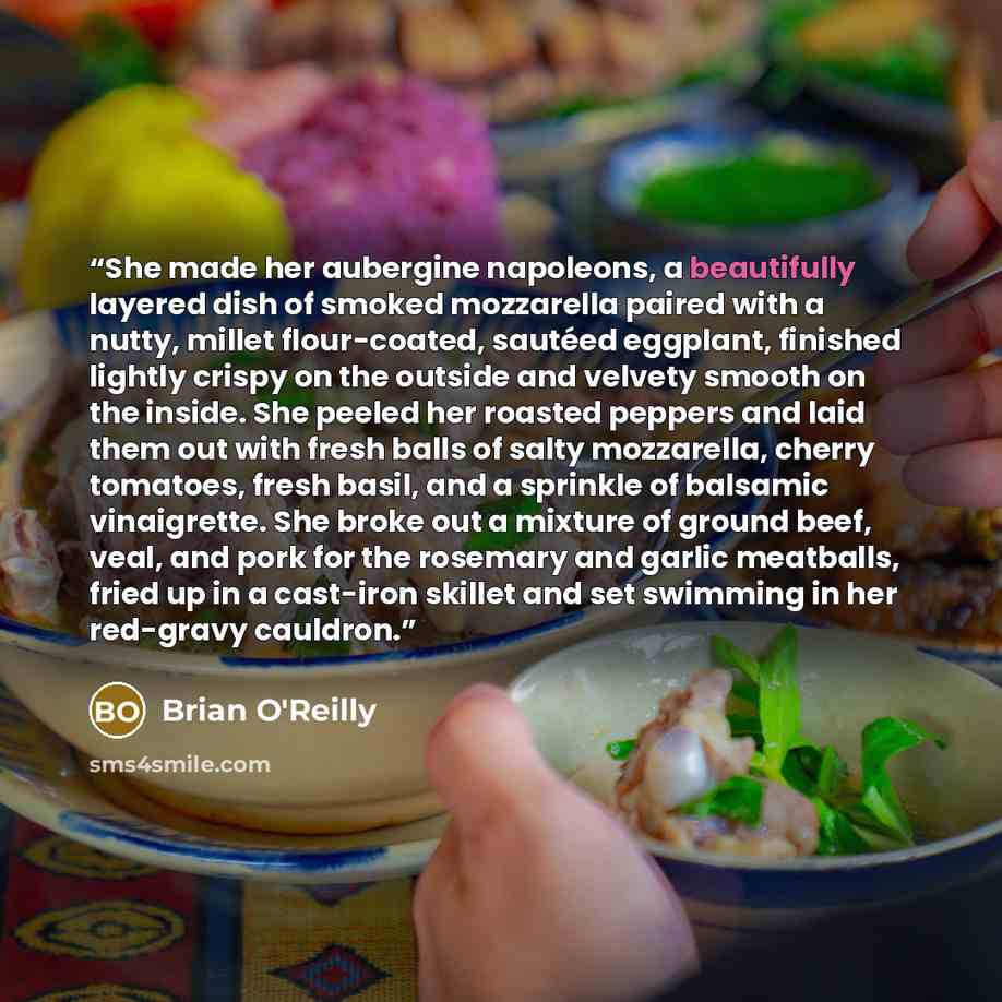 “She made her aubergine napoleons, a beautifully layered dish of smoked mozzarella paired with a nutty, millet flour-coated, sautéed eggplant, finished lightly crispy on the outside and velvety smooth on the inside. She peeled her roasted peppers and laid them out with fresh balls of salty…” quote by Brian O'Reilly