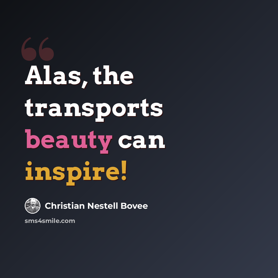 “Alas, the transports beauty can inspire!” quote by Christian Nestell Bovee