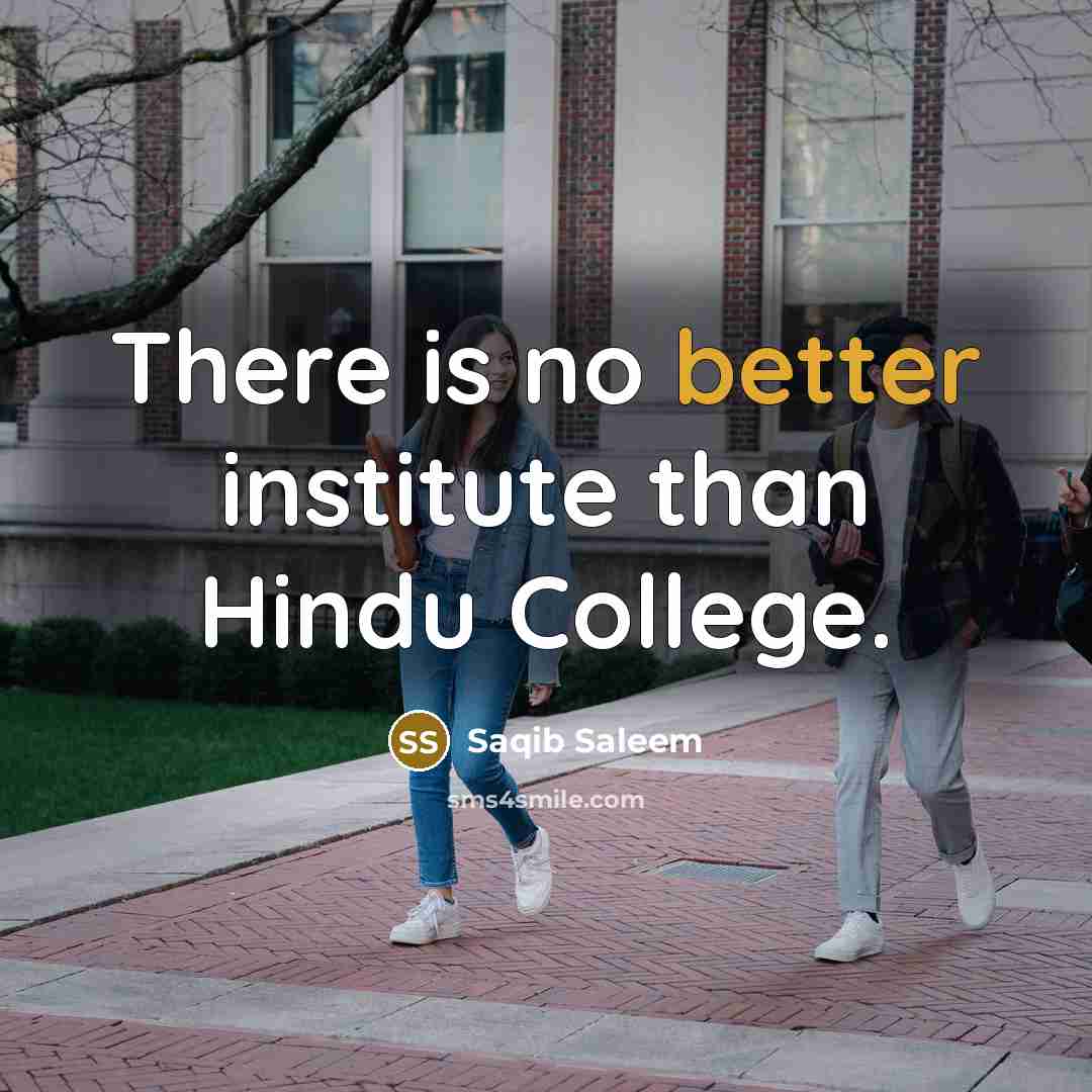 “There is no better institute than Hindu College.” quote by Saqib Saleem