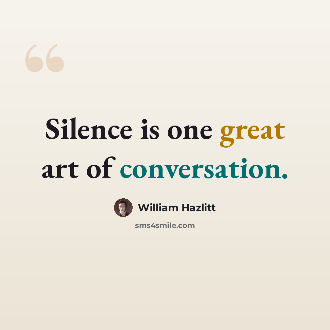 “Silence is one great art of conversation.” quote by William Hazlitt