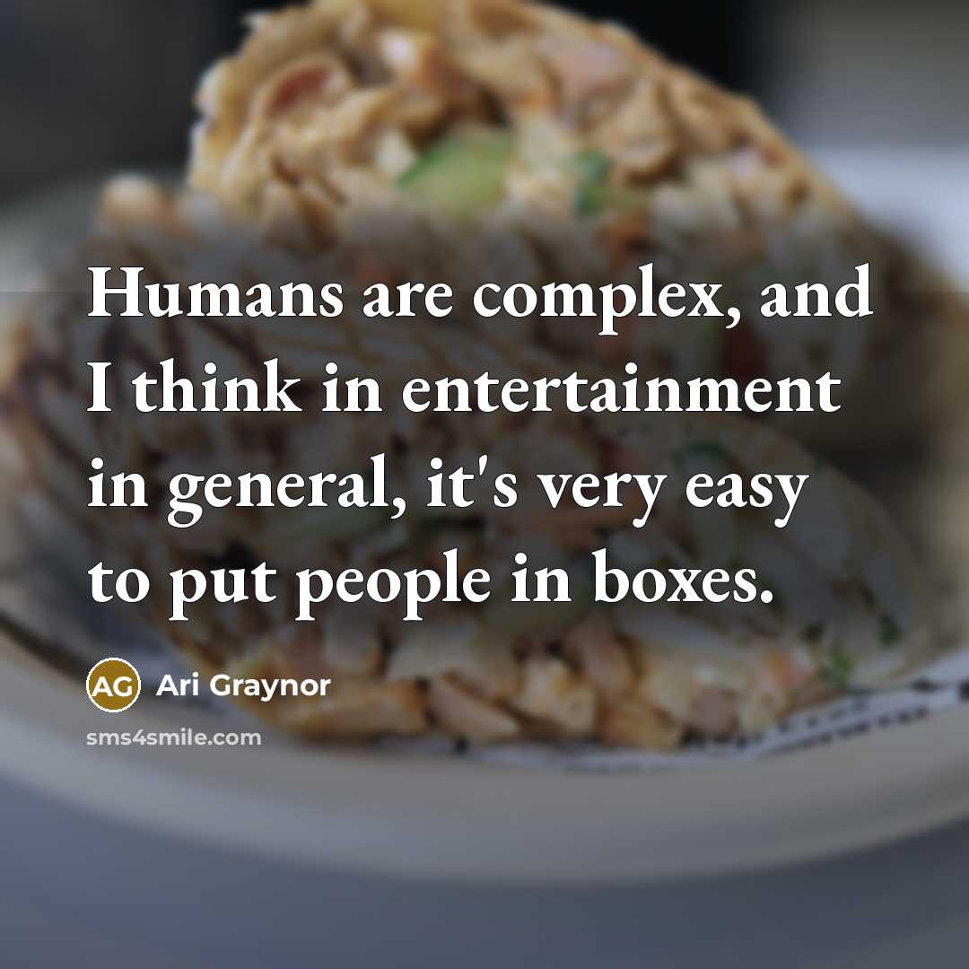 “Humans are complex, and I think in entertainment in general, it's very easy to put people in boxes.” quote by Ari Graynor