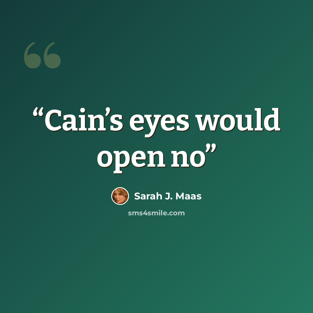 “Cain’s eyes would open no” quote by Sarah J. Maas