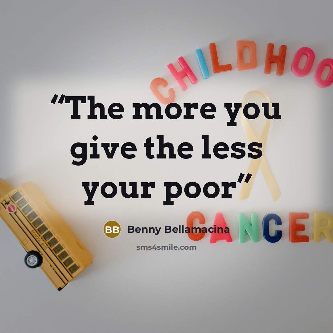 “The more you give the less your poor” quote by Benny Bellamacina