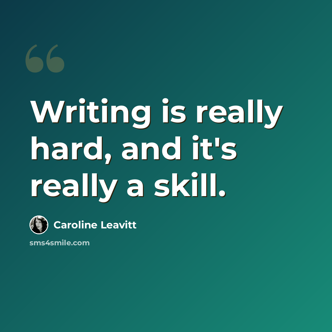 “Writing is really hard, and it's really a skill.” quote by Caroline Leavitt