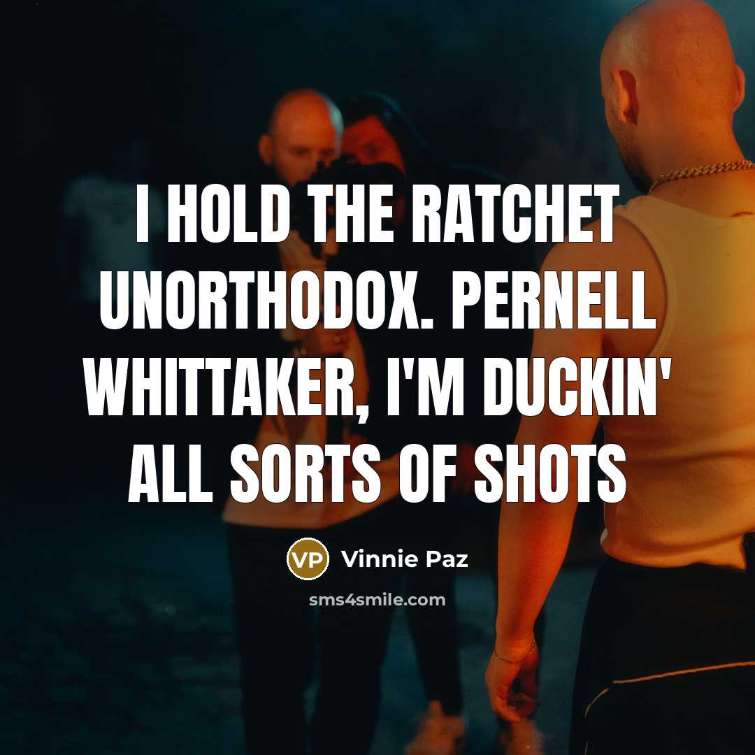 “I hold the ratchet unorthodox. Pernell Whittaker, I'm duckin' all sorts of shots” quote by Vinnie Paz