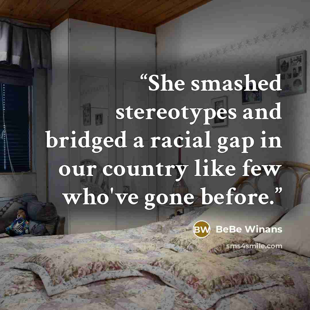 “She smashed stereotypes and bridged a racial gap in our country like few who've gone before.” quote by BeBe Winans