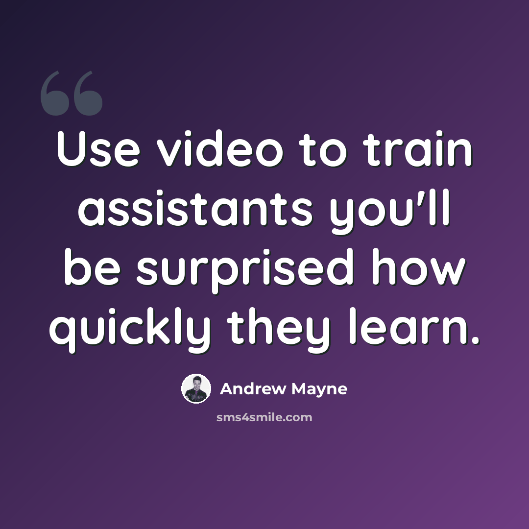 “Use video to train assistants you'll be surprised how quickly they learn.” quote by Andrew Mayne