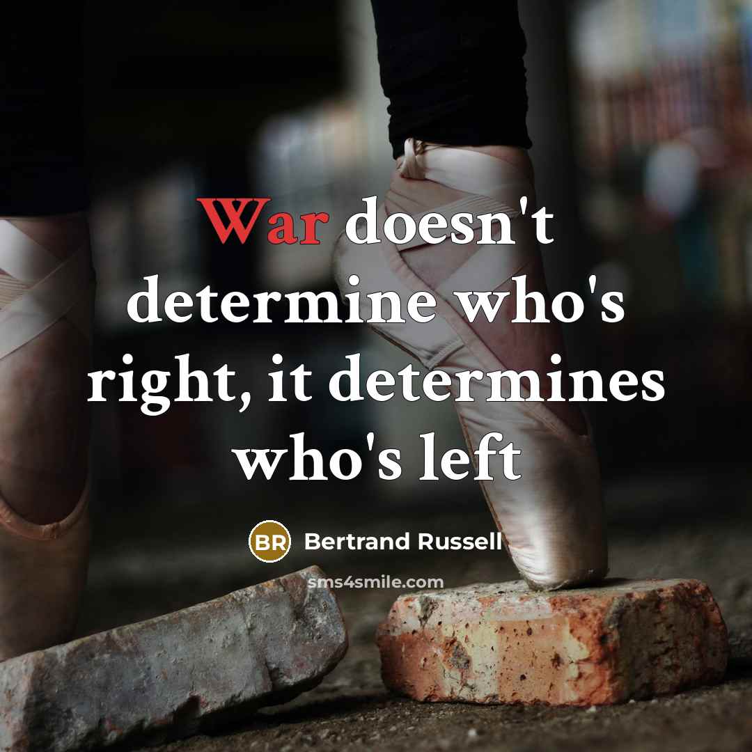 “War doesn't determine who's right, it determines who's left” quote by Bertrand Russell
