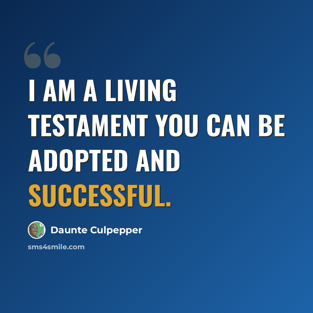 “I am a living testament you can be adopted and successful.” quote by Daunte Culpepper