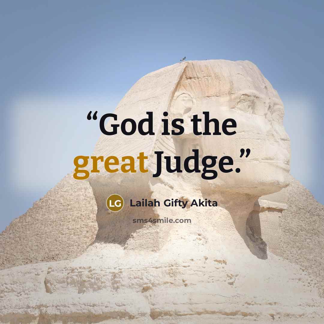 “God is the great Judge.” quote by Lailah Gifty Akita
