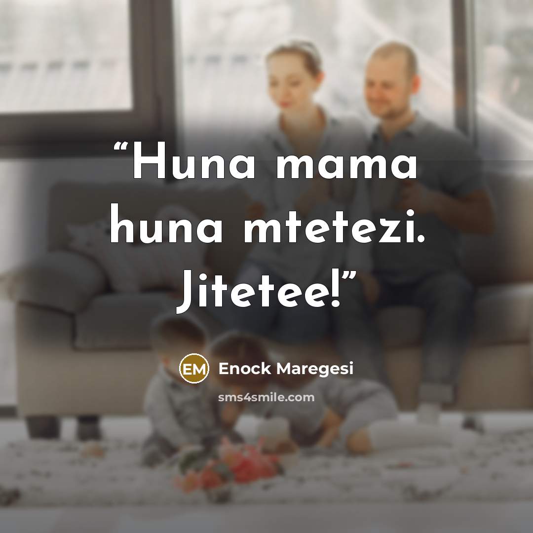 “Huna mama huna mtetezi. Jitetee!” quote by Enock Maregesi