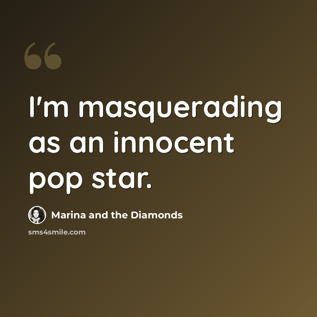“I'm masquerading as an innocent pop star.” quote by Marina and the Diamonds