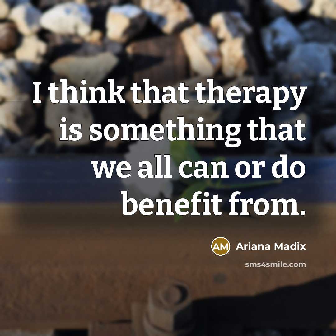 “I think that therapy is something that we all can or do benefit from.” quote by Ariana Madix