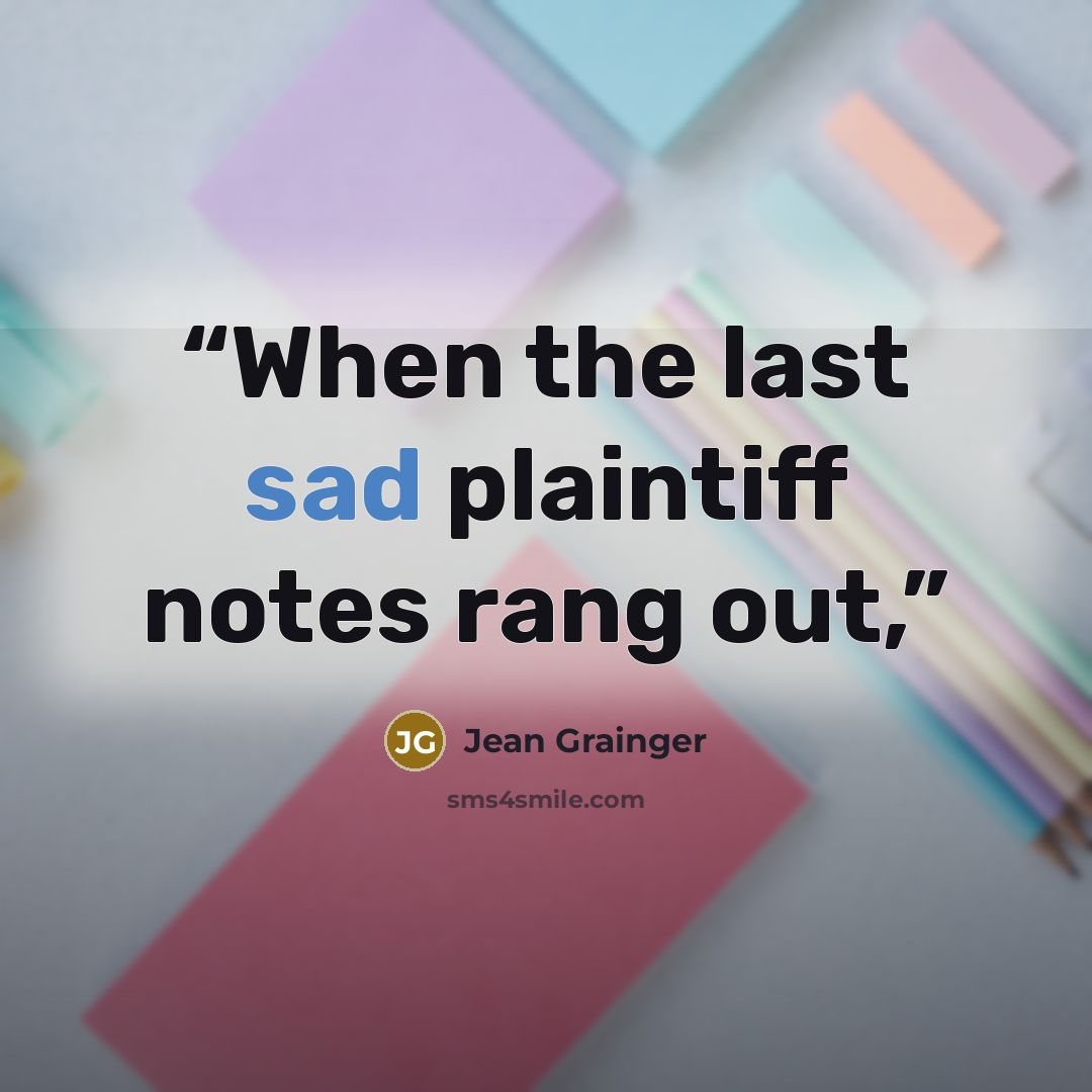“When the last sad plaintiff notes rang out,” quote by Jean Grainger