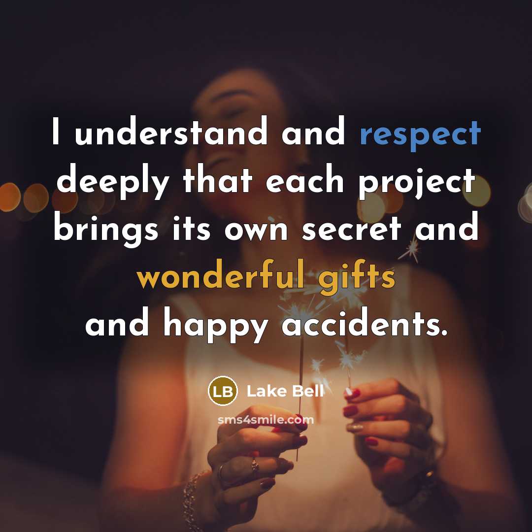 “I understand and respect deeply that each project brings its own secret and wonderful gifts and happy accidents.” quote by Lake Bell