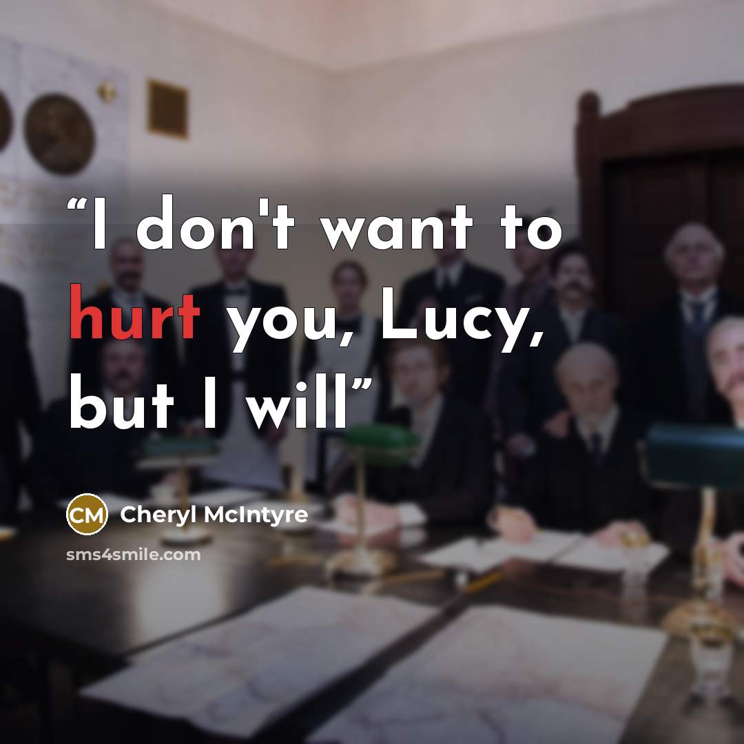 “I don't want to hurt you, Lucy, but I will” quote by Cheryl McIntyre