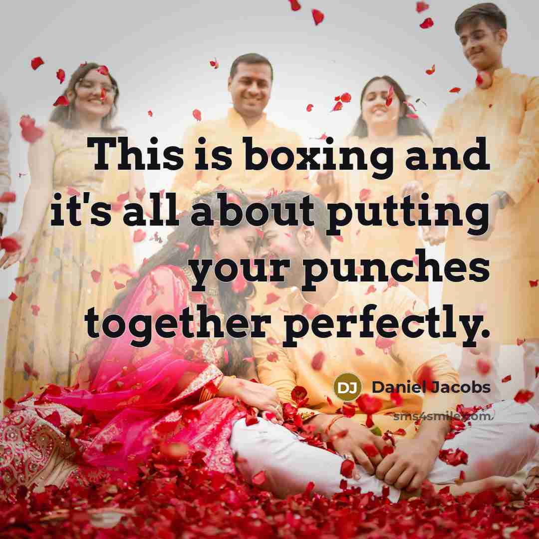 “This is boxing and it's all about putting your punches together perfectly.” quote by Daniel Jacobs