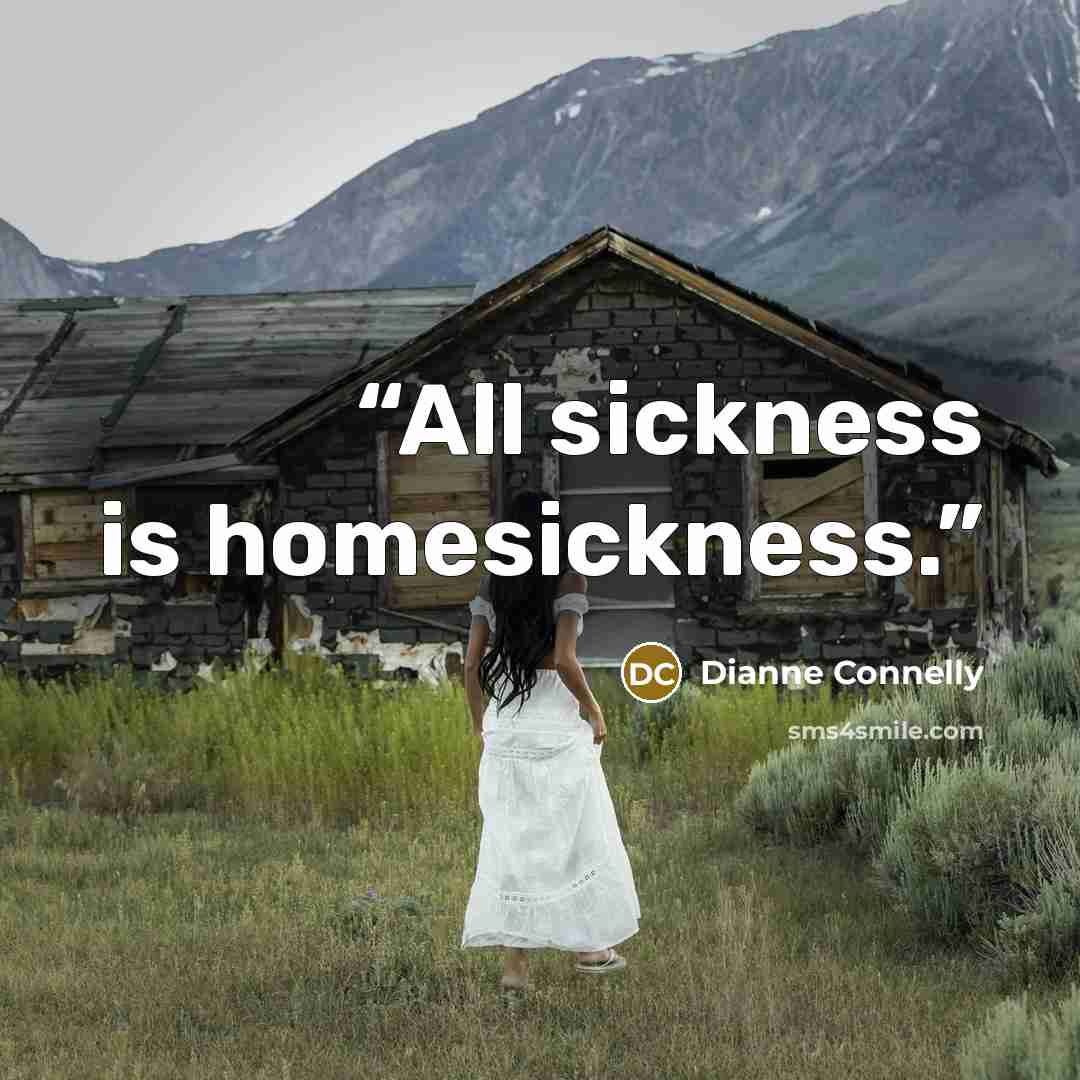 “All sickness is homesickness.” quote by Dianne Connelly