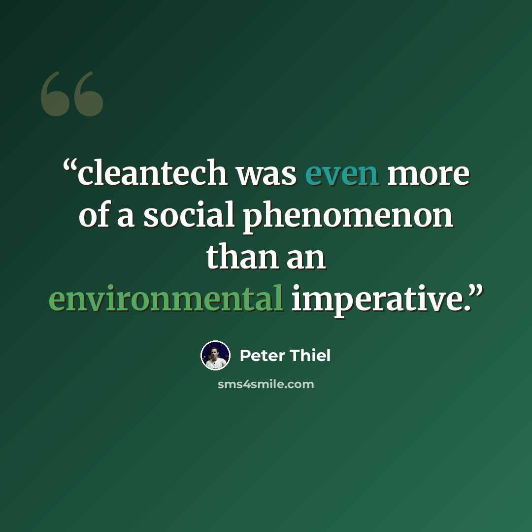 “cleantech was even more of a social phenomenon than an environmental imperative.” quote by Peter Thiel