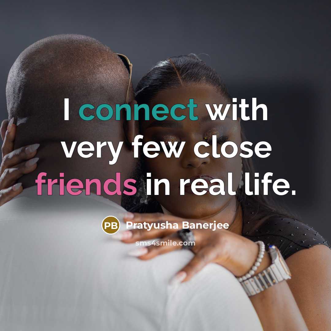 “I connect with very few close friends in real life.” quote by Pratyusha Banerjee