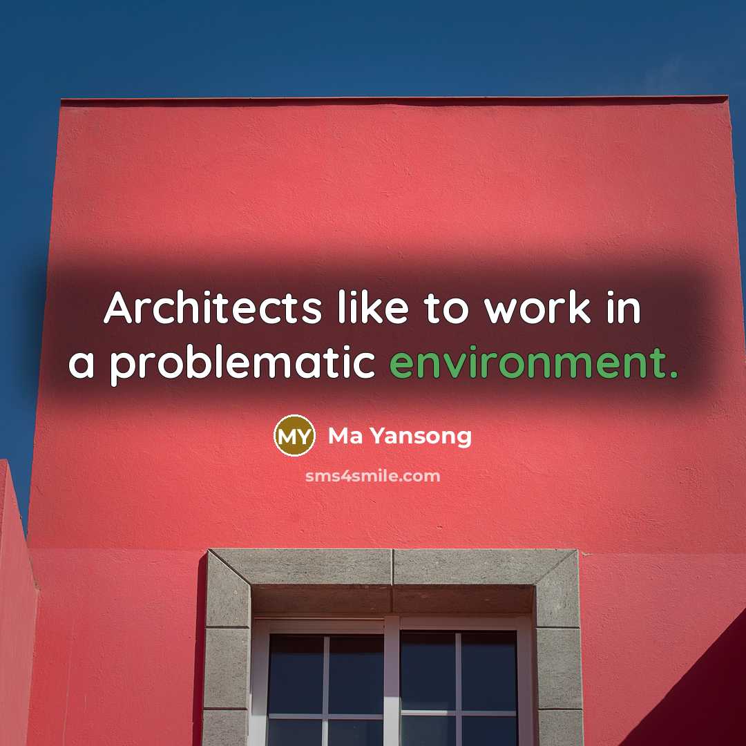 “Architects like to work in a problematic environment.” quote by Ma Yansong